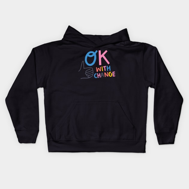 OK with Change Kids Hoodie by Megan Roy